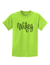 Wifey - Wife Design Childrens T-Shirt by TooLoud-Childrens T-Shirt-TooLoud-Lime-Green-X-Small-Davson Sales