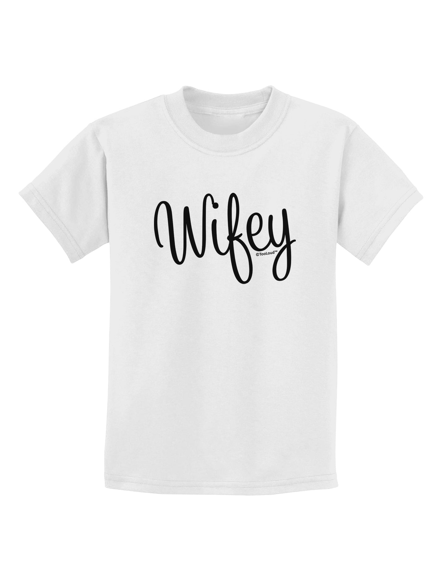 Wifey - Wife Design Childrens T-Shirt by TooLoud-Childrens T-Shirt-TooLoud-White-X-Small-Davson Sales