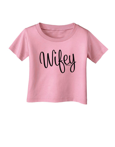 Wifey - Wife Design Infant T-Shirt by TooLoud-Infant T-Shirt-TooLoud-Candy-Pink-06-Months-Davson Sales