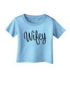 Wifey - Wife Design Infant T-Shirt by TooLoud-Infant T-Shirt-TooLoud-Aquatic-Blue-06-Months-Davson Sales