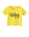 Wifey - Wife Design Infant T-Shirt by TooLoud-Infant T-Shirt-TooLoud-Yellow-06-Months-Davson Sales