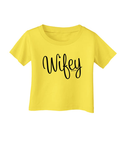 Wifey - Wife Design Infant T-Shirt by TooLoud-Infant T-Shirt-TooLoud-Yellow-06-Months-Davson Sales