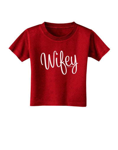 Wifey - Wife Design Toddler T-Shirt Dark by TooLoud-Toddler T-Shirt-TooLoud-Red-2T-Davson Sales