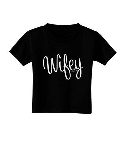 Wifey - Wife Design Toddler T-Shirt Dark by TooLoud-Toddler T-Shirt-TooLoud-Black-2T-Davson Sales