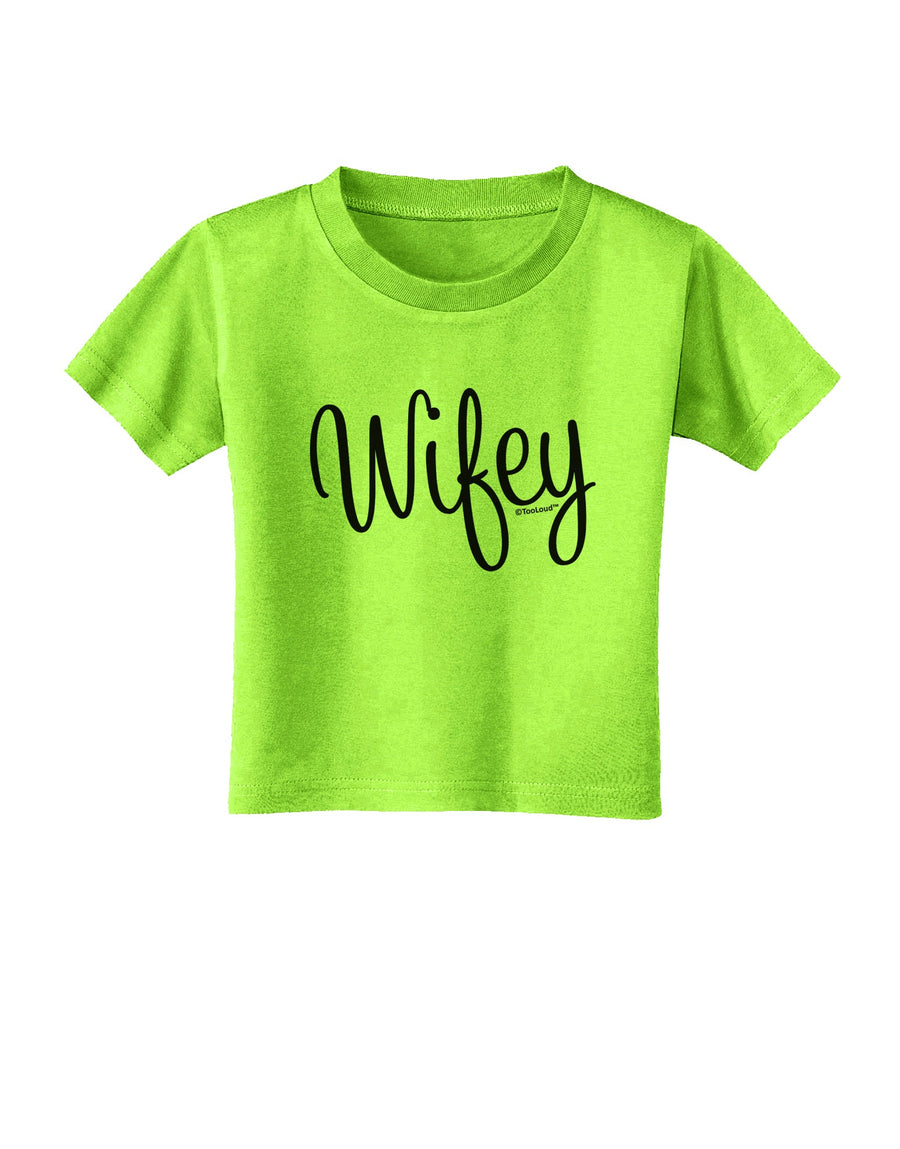 Wifey - Wife Design Toddler T-Shirt by TooLoud-Toddler T-Shirt-TooLoud-White-2T-Davson Sales