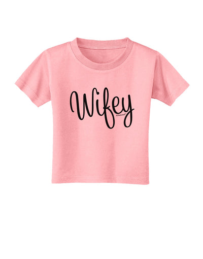 Wifey - Wife Design Toddler T-Shirt by TooLoud-Toddler T-Shirt-TooLoud-Candy-Pink-2T-Davson Sales