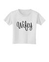 Wifey - Wife Design Toddler T-Shirt by TooLoud-Toddler T-Shirt-TooLoud-White-2T-Davson Sales