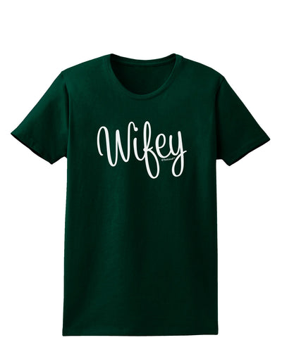 Wifey - Wife Design Womens Dark T-Shirt by TooLoud-Womens T-Shirt-TooLoud-Forest-Green-Small-Davson Sales