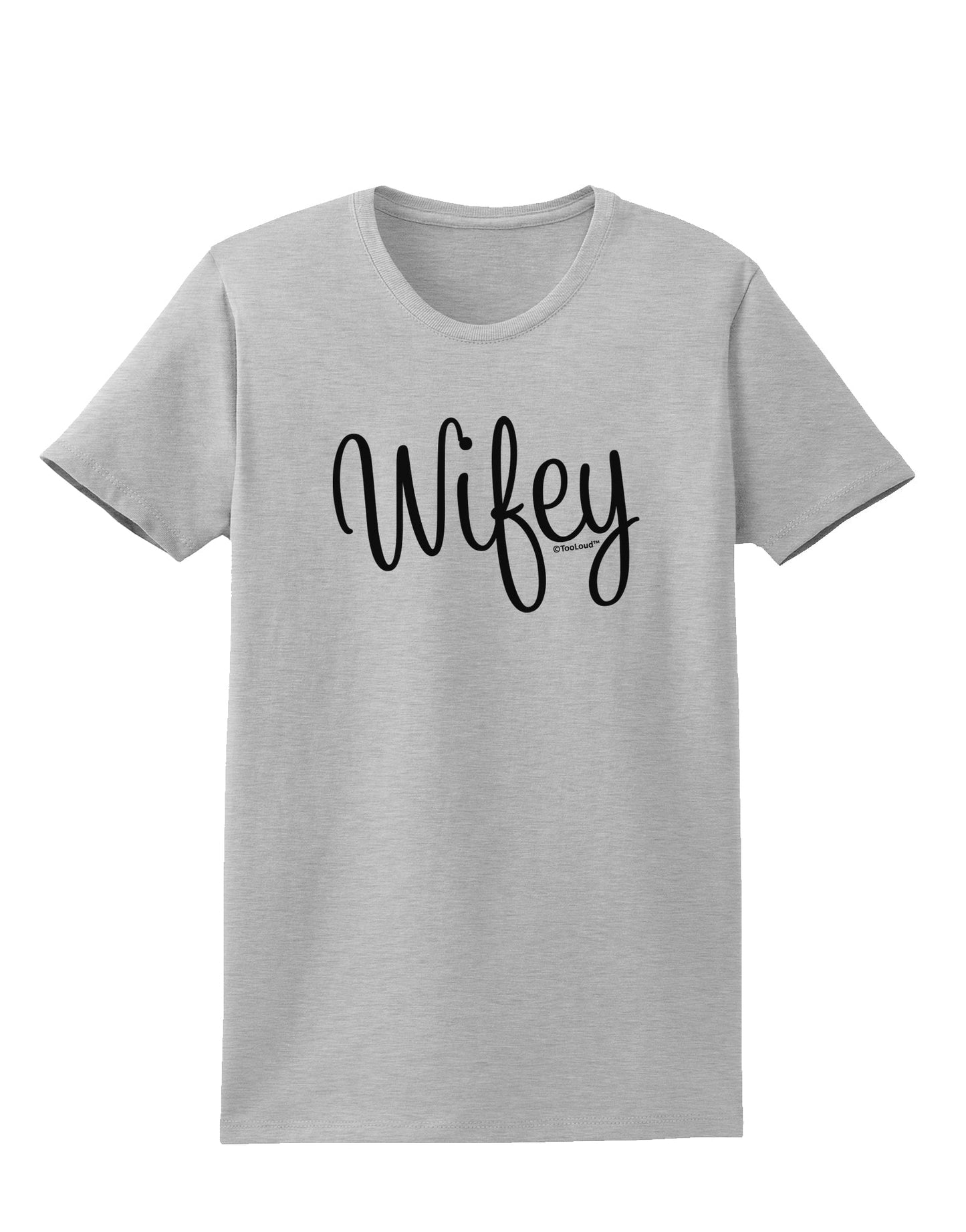 Wifey - Wife Design Womens T-Shirt by TooLoud-Womens T-Shirt-TooLoud-AshGray-X-Small-Davson Sales