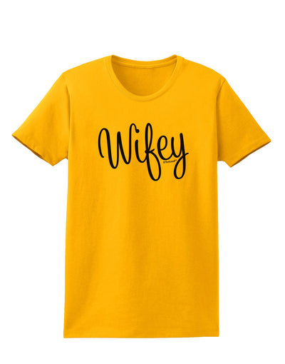 Wifey - Wife Design Womens T-Shirt by TooLoud-Womens T-Shirt-TooLoud-Gold-X-Small-Davson Sales