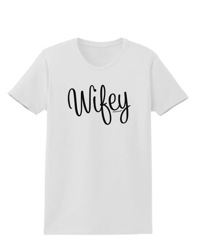 Wifey - Wife Design Womens T-Shirt by TooLoud-Womens T-Shirt-TooLoud-White-X-Small-Davson Sales