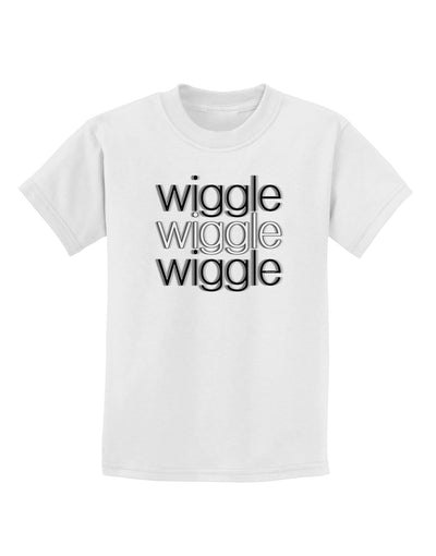 Wiggle Wiggle Wiggle - Text Childrens T-Shirt-Childrens T-Shirt-TooLoud-White-X-Small-Davson Sales