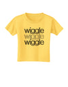 Wiggle Wiggle Wiggle - Text Toddler T-Shirt-Toddler T-Shirt-TooLoud-Yellow-2T-Davson Sales