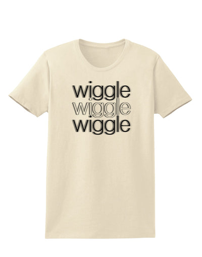 Wiggle Wiggle Wiggle - Text Womens T-Shirt-Womens T-Shirt-TooLoud-Natural-X-Small-Davson Sales