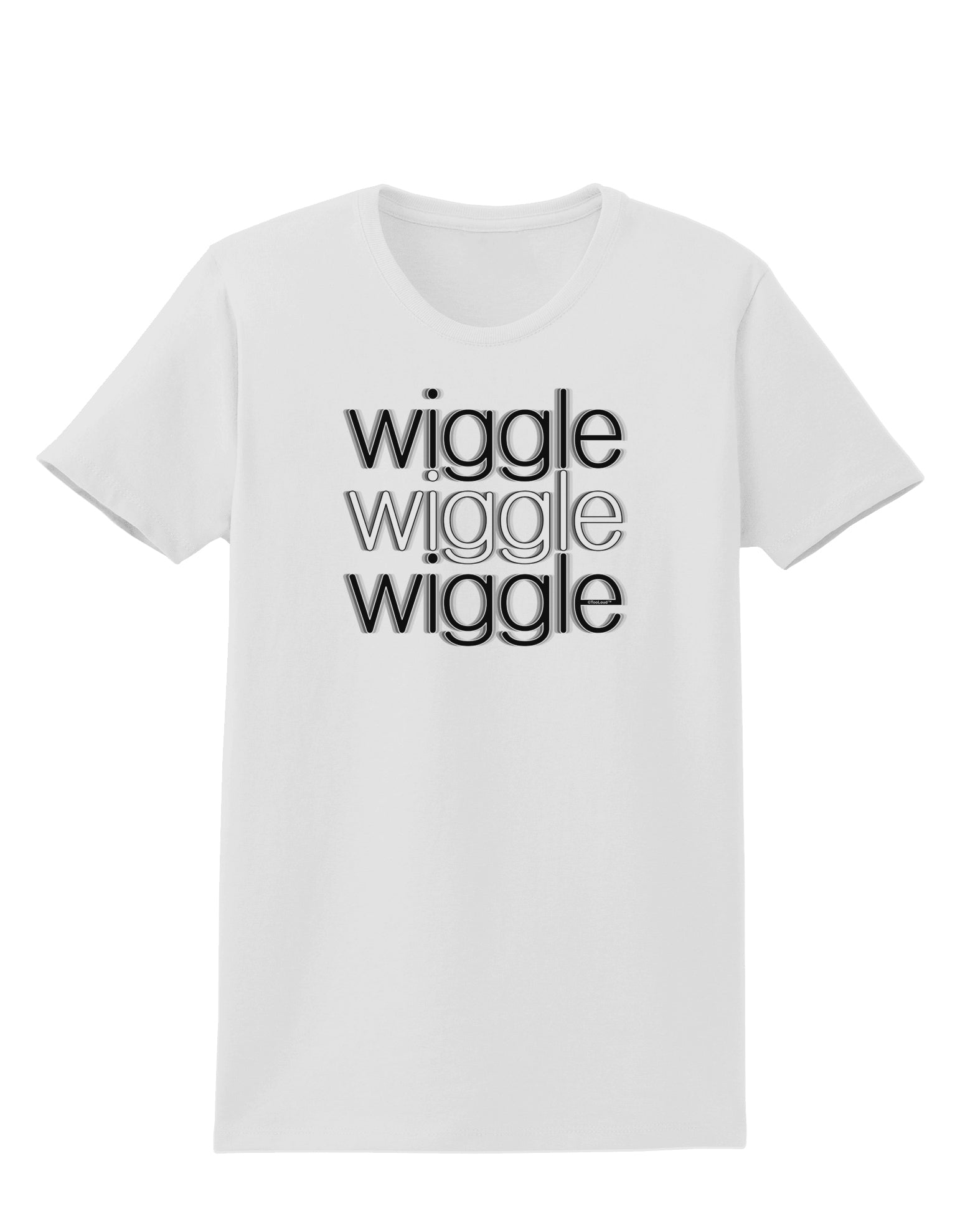 Wiggle Wiggle Wiggle - Text Womens T-Shirt-Womens T-Shirt-TooLoud-White-X-Small-Davson Sales
