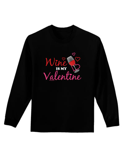 Wine Is My Valentine Adult Long Sleeve Dark T-Shirt-TooLoud-Black-Small-Davson Sales