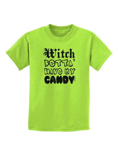 Witch Betta Have - Distressed Childrens T-Shirt-Childrens T-Shirt-TooLoud-Lime-Green-X-Small-Davson Sales