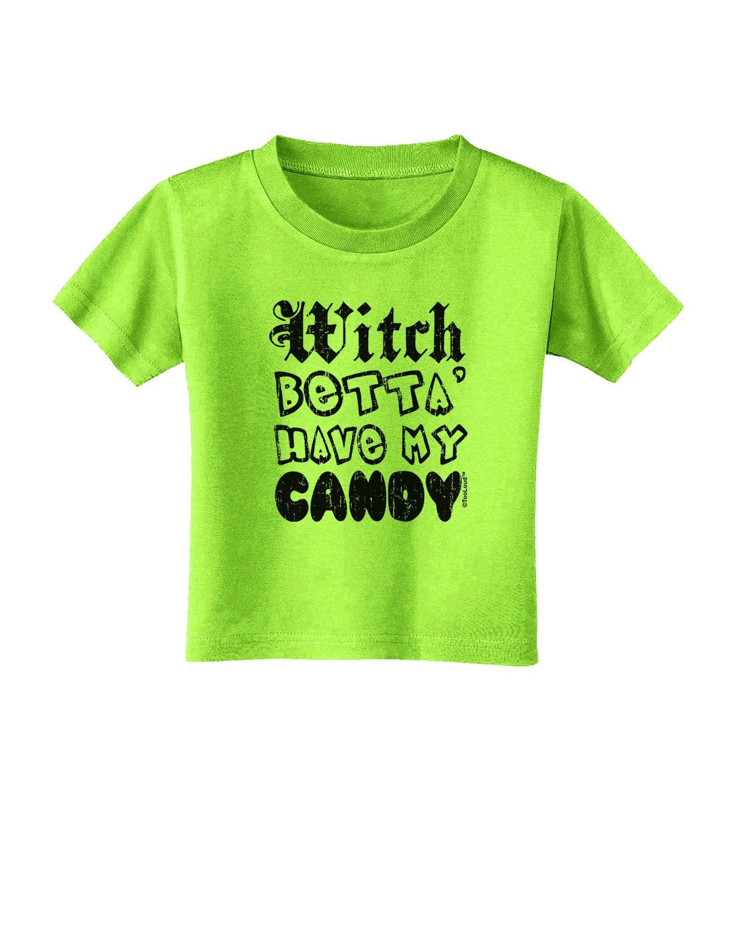Witch Betta Have - Distressed Toddler T-Shirt-Toddler T-Shirt-TooLoud-Lime-Green-2T-Davson Sales