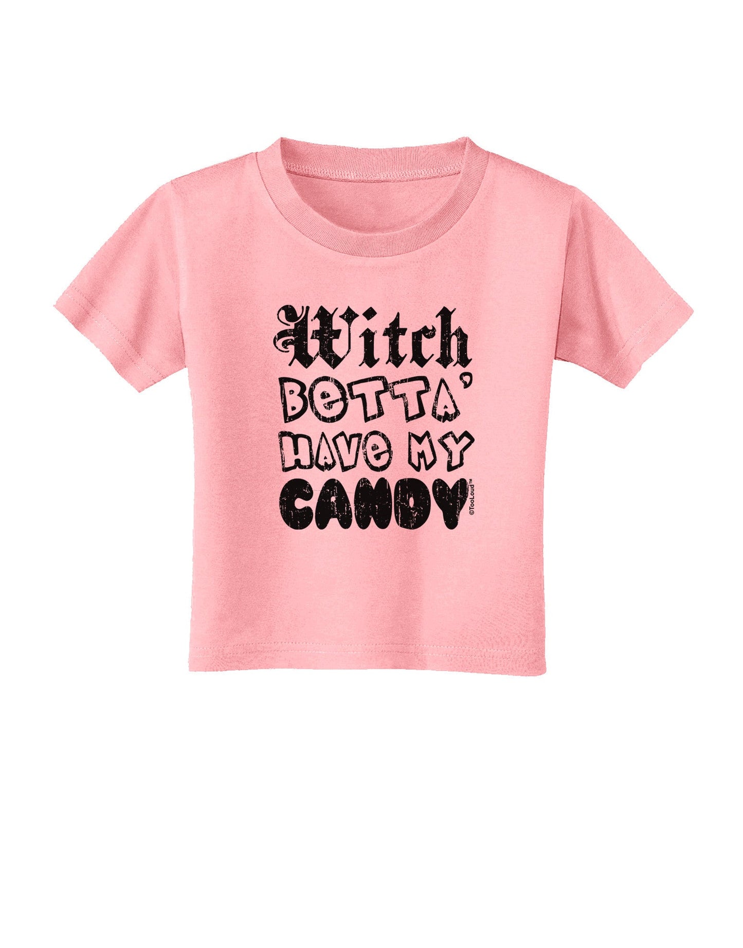 Witch Betta Have - Distressed Toddler T-Shirt-Toddler T-Shirt-TooLoud-Candy-Pink-2T-Davson Sales
