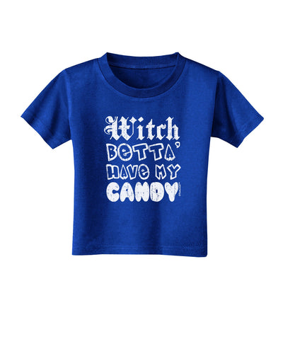 Witch Betta Have - Distressed Toddler T-Shirt Dark-Toddler T-Shirt-TooLoud-Royal-Blue-2T-Davson Sales