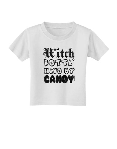 Witch Betta Have - Distressed Toddler T-Shirt-Toddler T-Shirt-TooLoud-White-2T-Davson Sales