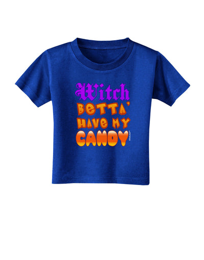 Witch Betta Have My Candy Color Toddler T-Shirt Dark-Toddler T-Shirt-TooLoud-Royal-Blue-2T-Davson Sales