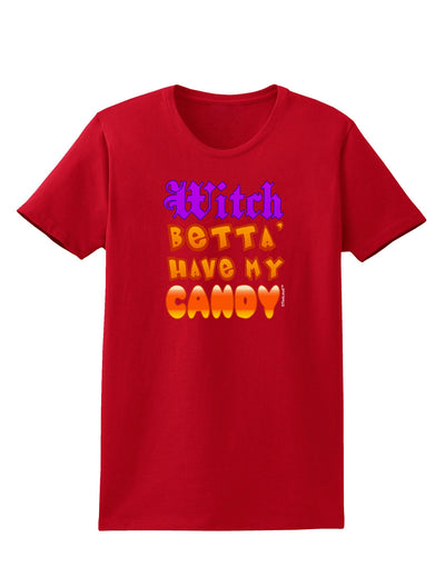 Witch Betta Have My Candy Color Womens Dark T-Shirt-TooLoud-Red-X-Small-Davson Sales