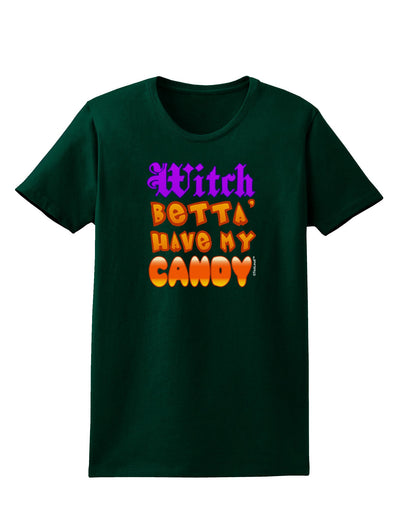 Witch Betta Have My Candy Color Womens Dark T-Shirt-TooLoud-Forest-Green-Small-Davson Sales