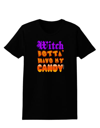 Witch Betta Have My Candy Color Womens Dark T-Shirt-TooLoud-Black-X-Small-Davson Sales