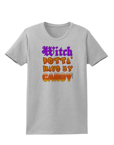 Witch Betta Have My Candy Color Womens T-Shirt-Womens T-Shirt-TooLoud-AshGray-X-Small-Davson Sales