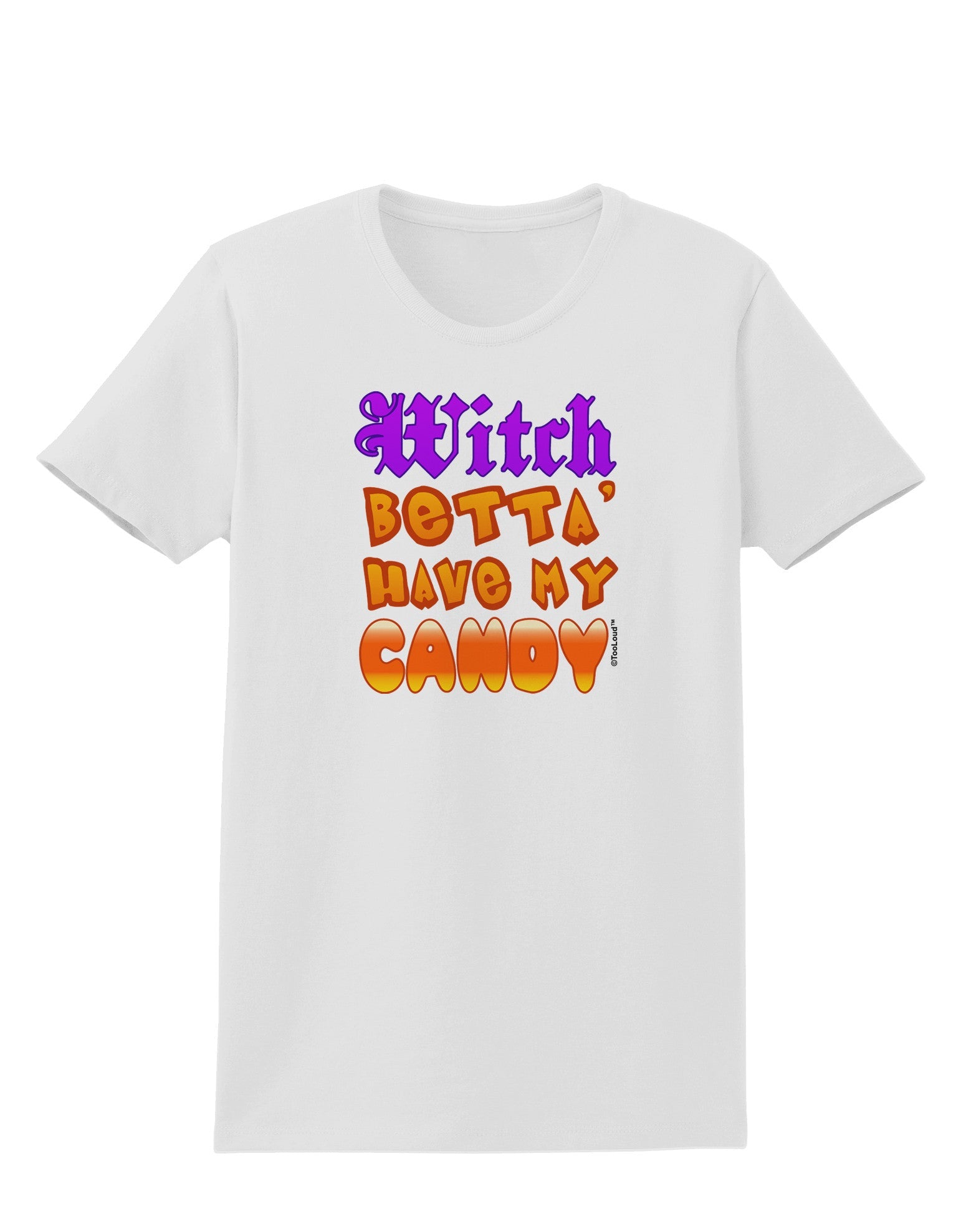 Witch Betta Have My Candy Color Womens T-Shirt-Womens T-Shirt-TooLoud-White-X-Small-Davson Sales