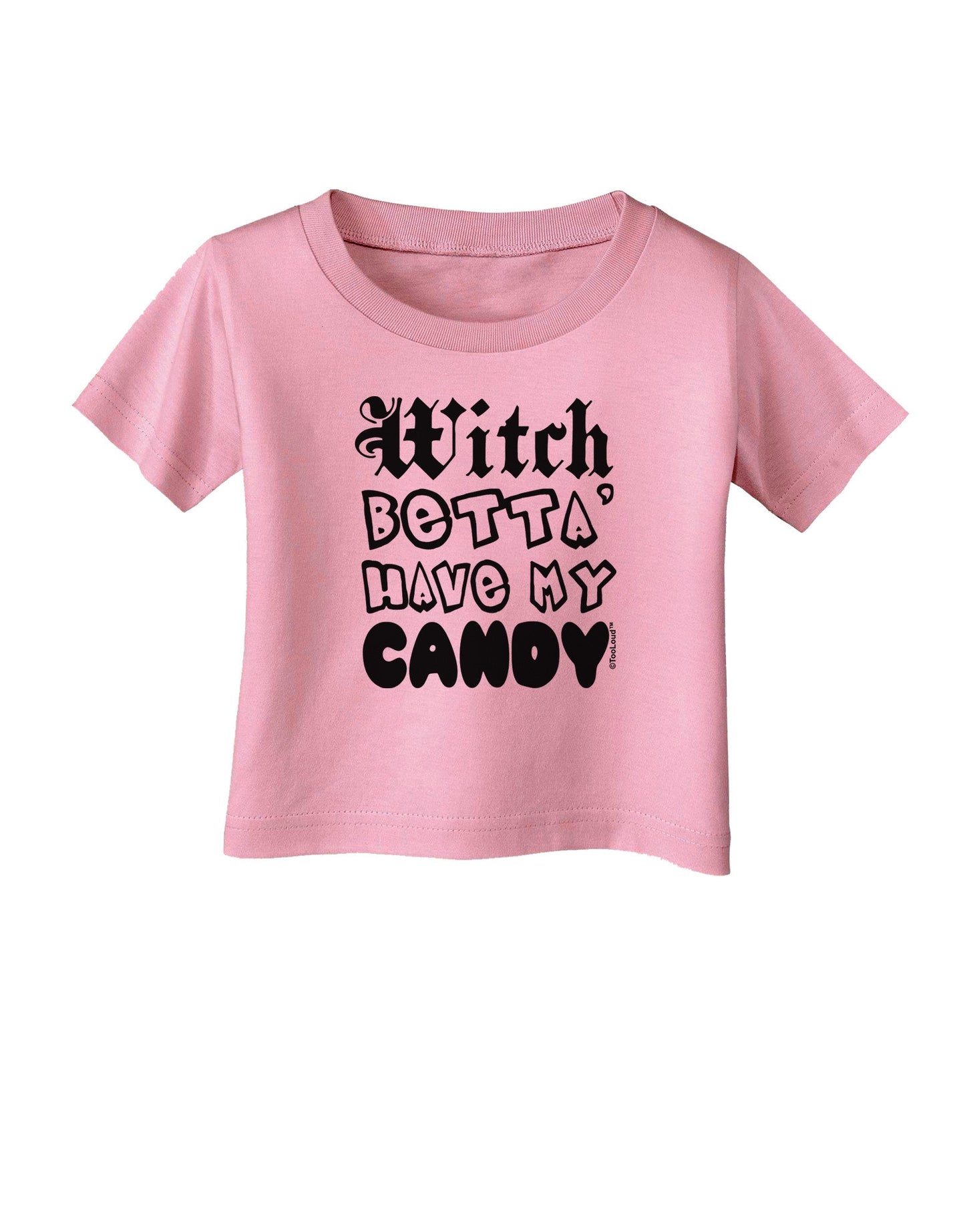 Witch Betta Have My Candy Infant T-Shirt-Infant T-Shirt-TooLoud-Candy-Pink-06-Months-Davson Sales