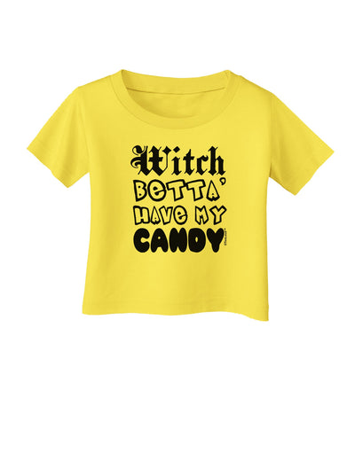 Witch Betta Have My Candy Infant T-Shirt-Infant T-Shirt-TooLoud-Yellow-06-Months-Davson Sales