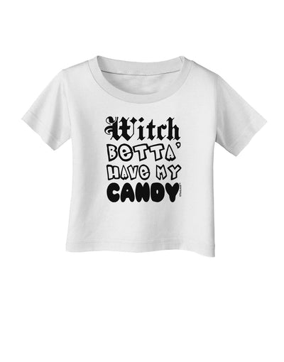 Witch Betta Have My Candy Infant T-Shirt-Infant T-Shirt-TooLoud-White-06-Months-Davson Sales