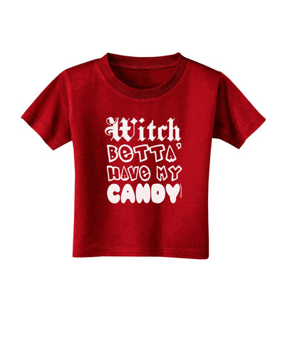 Witch Betta Have My Candy Toddler T-Shirt Dark-Toddler T-Shirt-TooLoud-Red-2T-Davson Sales