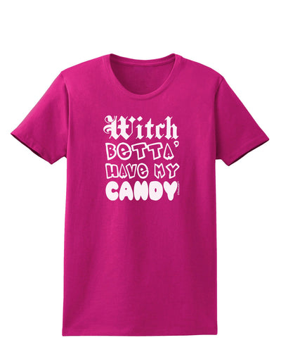 Witch Betta Have My Candy Womens Dark T-Shirt-TooLoud-Hot-Pink-Small-Davson Sales