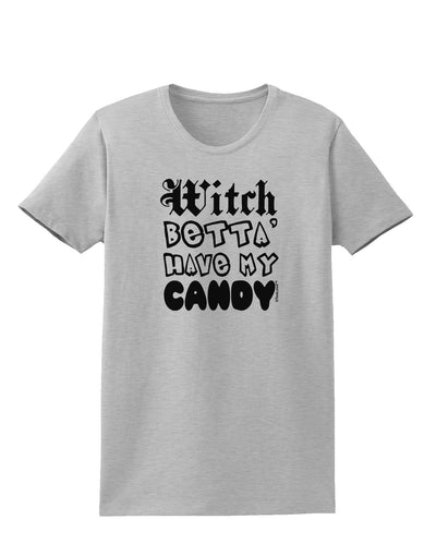 Witch Betta Have My Candy Womens T-Shirt-Womens T-Shirt-TooLoud-AshGray-X-Small-Davson Sales