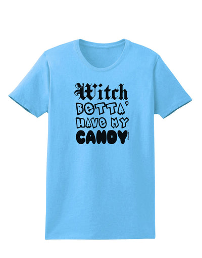 Witch Betta Have My Candy Womens T-Shirt-Womens T-Shirt-TooLoud-Aquatic-Blue-X-Small-Davson Sales