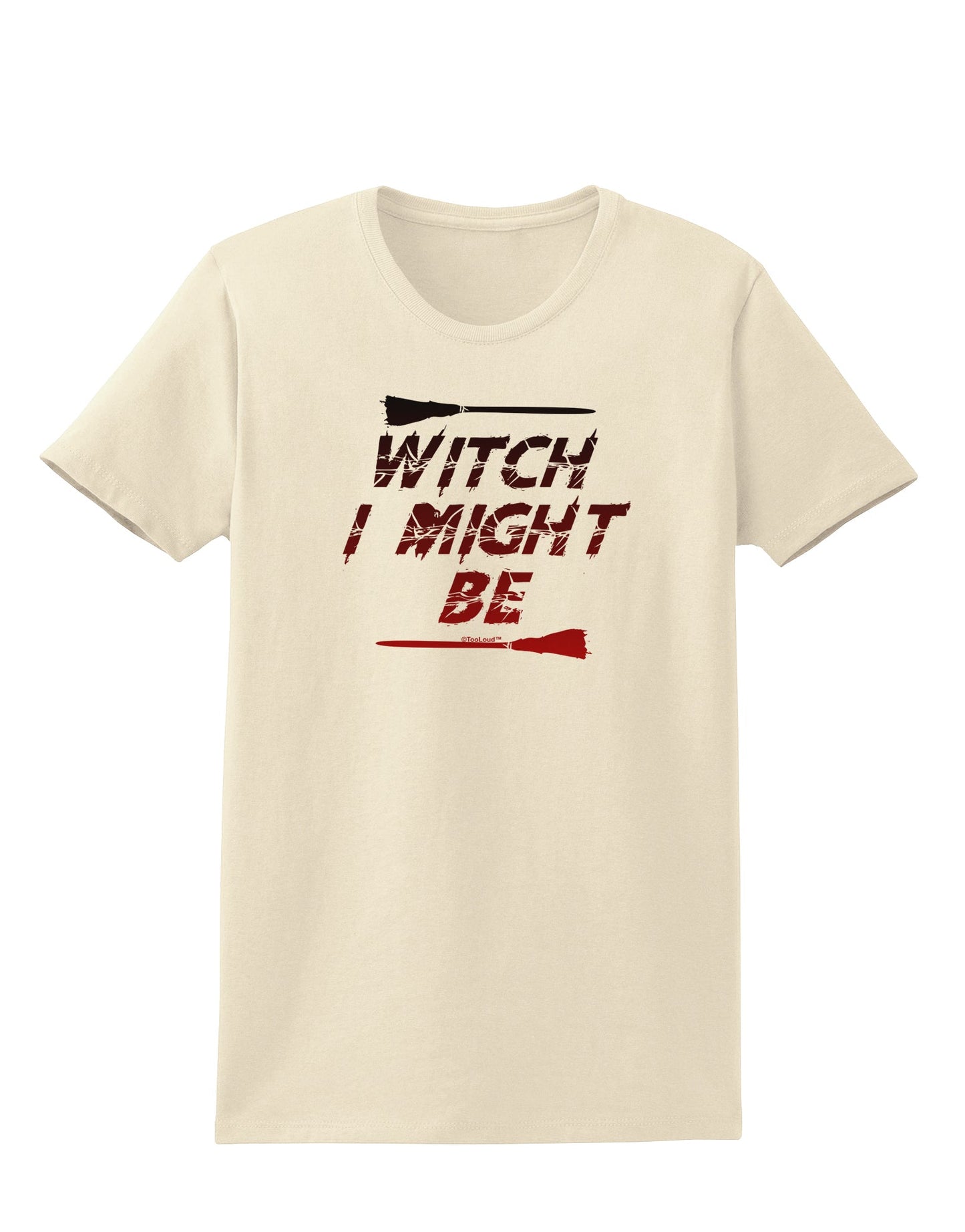 Witch I Might Be Womens T-Shirt by TooLoud-Womens T-Shirt-TooLoud-Natural-X-Small-Davson Sales