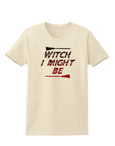 Witch I Might Be Womens T-Shirt by TooLoud-Womens T-Shirt-TooLoud-Natural-X-Small-Davson Sales