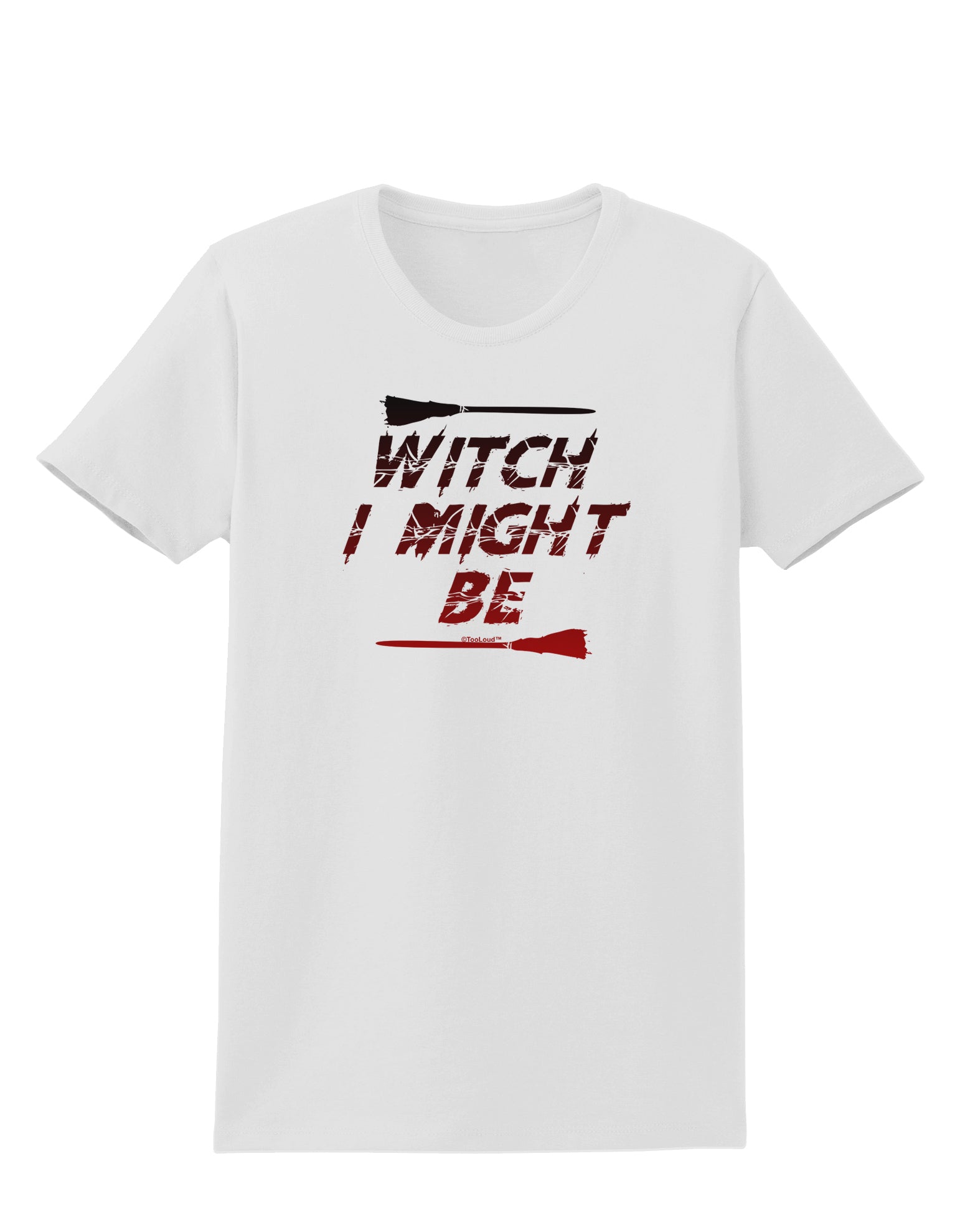 Witch I Might Be Womens T-Shirt by TooLoud-Womens T-Shirt-TooLoud-White-X-Small-Davson Sales