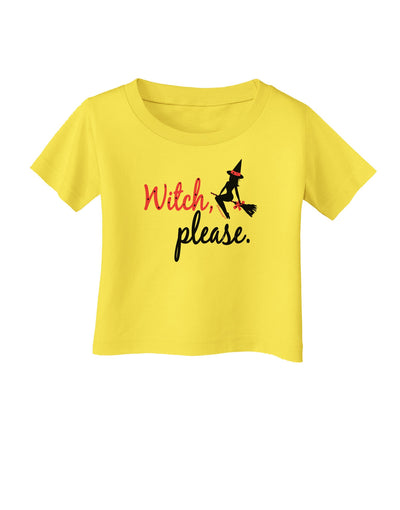 Witch Please Infant T-Shirt-Infant T-Shirt-TooLoud-Yellow-06-Months-Davson Sales