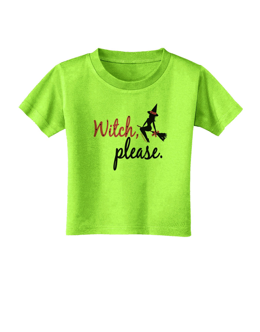 Witch Please Toddler T-Shirt-Toddler T-Shirt-TooLoud-White-2T-Davson Sales