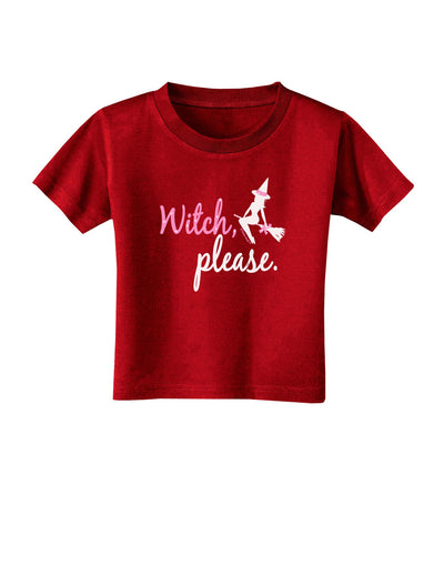 Witch Please Toddler T-Shirt Dark-Toddler T-Shirt-TooLoud-Red-2T-Davson Sales