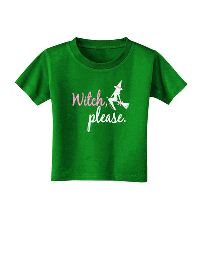 Witch Please Toddler T-Shirt Dark-Toddler T-Shirt-TooLoud-Clover-Green-2T-Davson Sales