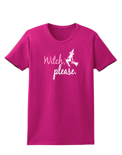 Witch Please Womens Dark T-Shirt-TooLoud-Hot-Pink-Small-Davson Sales