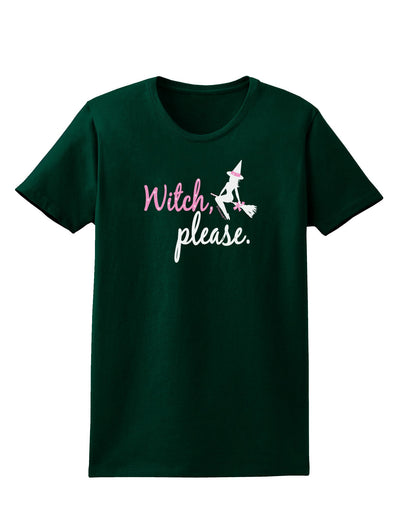 Witch Please Womens Dark T-Shirt-TooLoud-Forest-Green-Small-Davson Sales