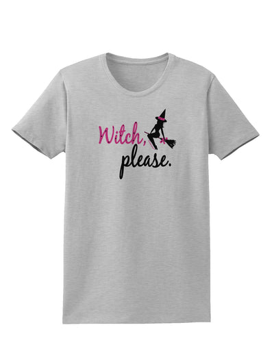 Witch Please Womens T-Shirt-Womens T-Shirt-TooLoud-AshGray-X-Small-Davson Sales