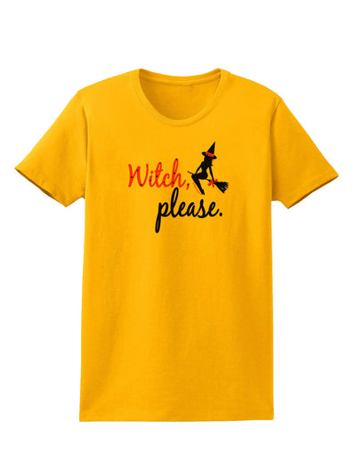 Witch Please Womens T-Shirt-Womens T-Shirt-TooLoud-Gold-X-Small-Davson Sales