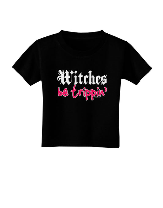 Witches Be Trippin Toddler T-Shirt Dark-Toddler T-Shirt-TooLoud-Black-2T-Davson Sales